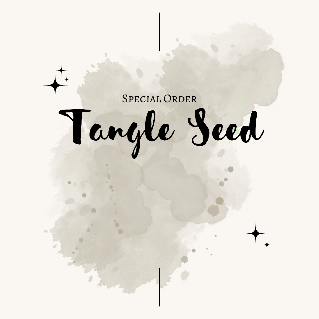 Special Order - Tangle Seed