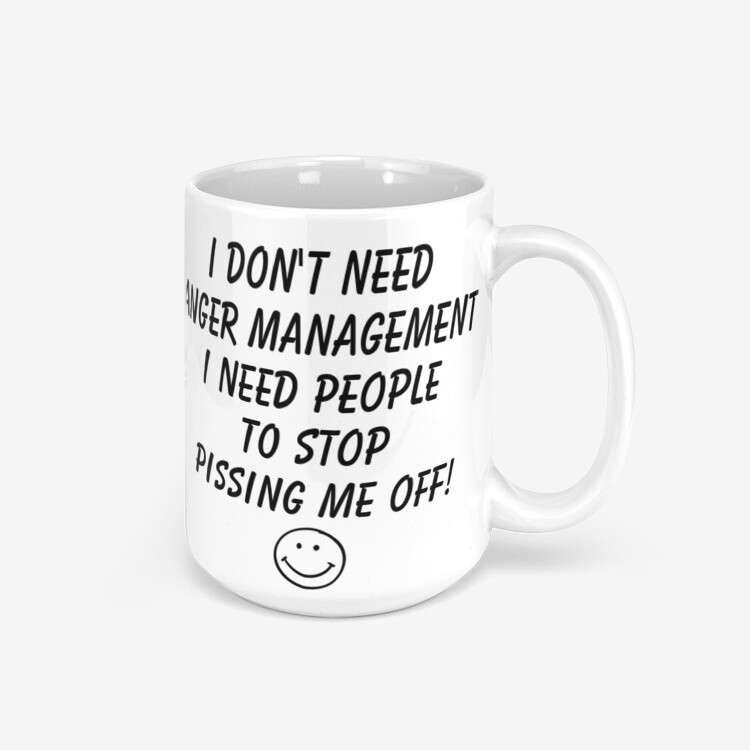 I DON&#39;T NEED ANGER MANAGEMENT