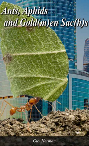 Ants, Aphids and the Gold(m)an Sac(h)s