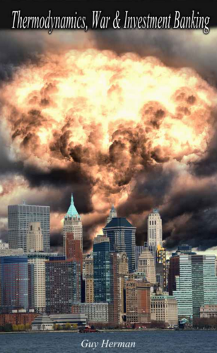 Thermodynamics, War, & Investment Bankers