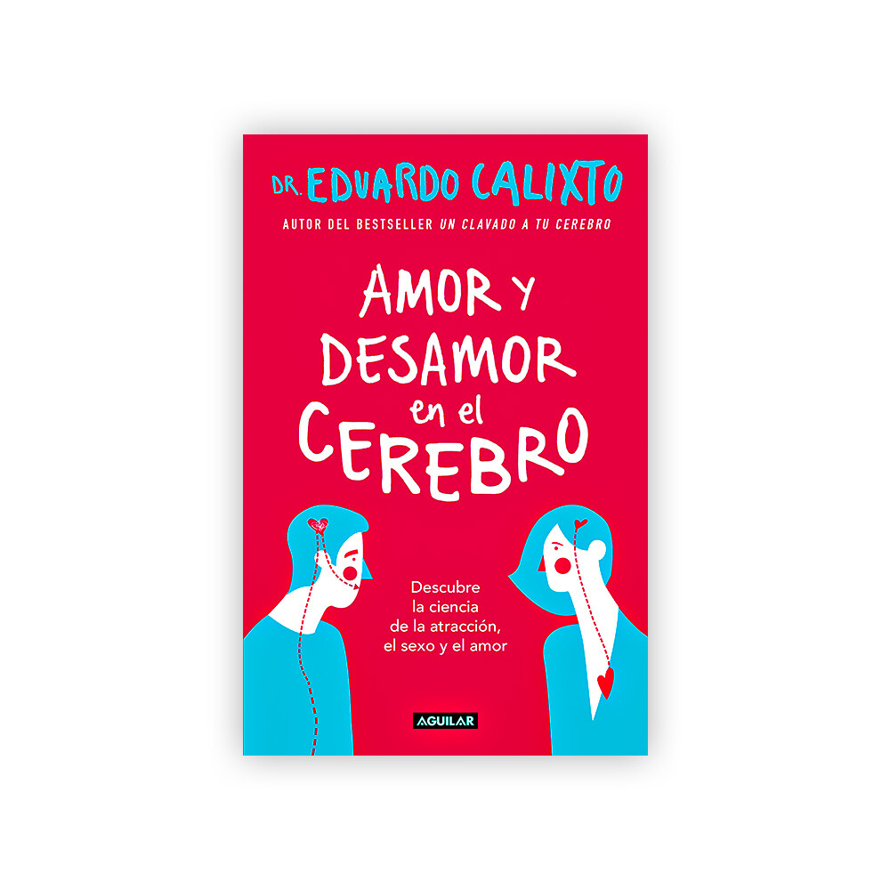 Amor y desamor en el cerebro/ Dr Eduardo Calixto