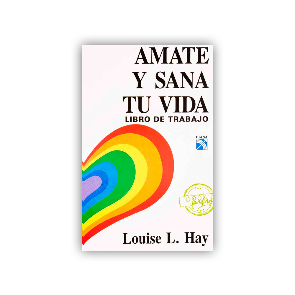 Amate y sana tu vida/Louise L. Hay