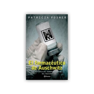 El farmaceutico de Auschwitz/ Patricia Posner