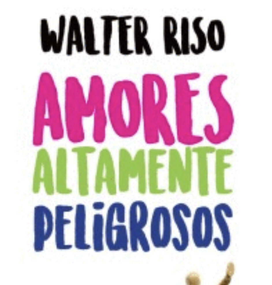 Amores altamente peligrosos | Walter Riso