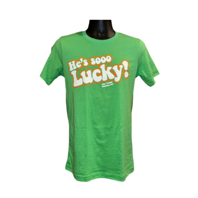 He's So Lucky Green T- Shirt