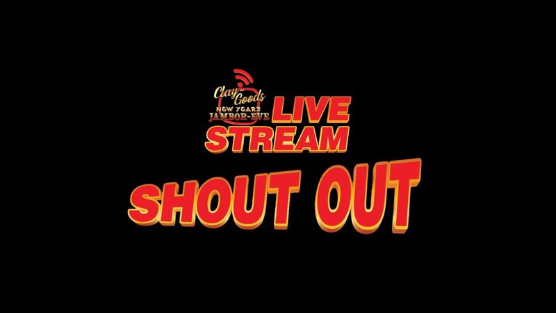 Clay Goods New Year’s Jambor Eve Livestream Shout Out (Package 4)