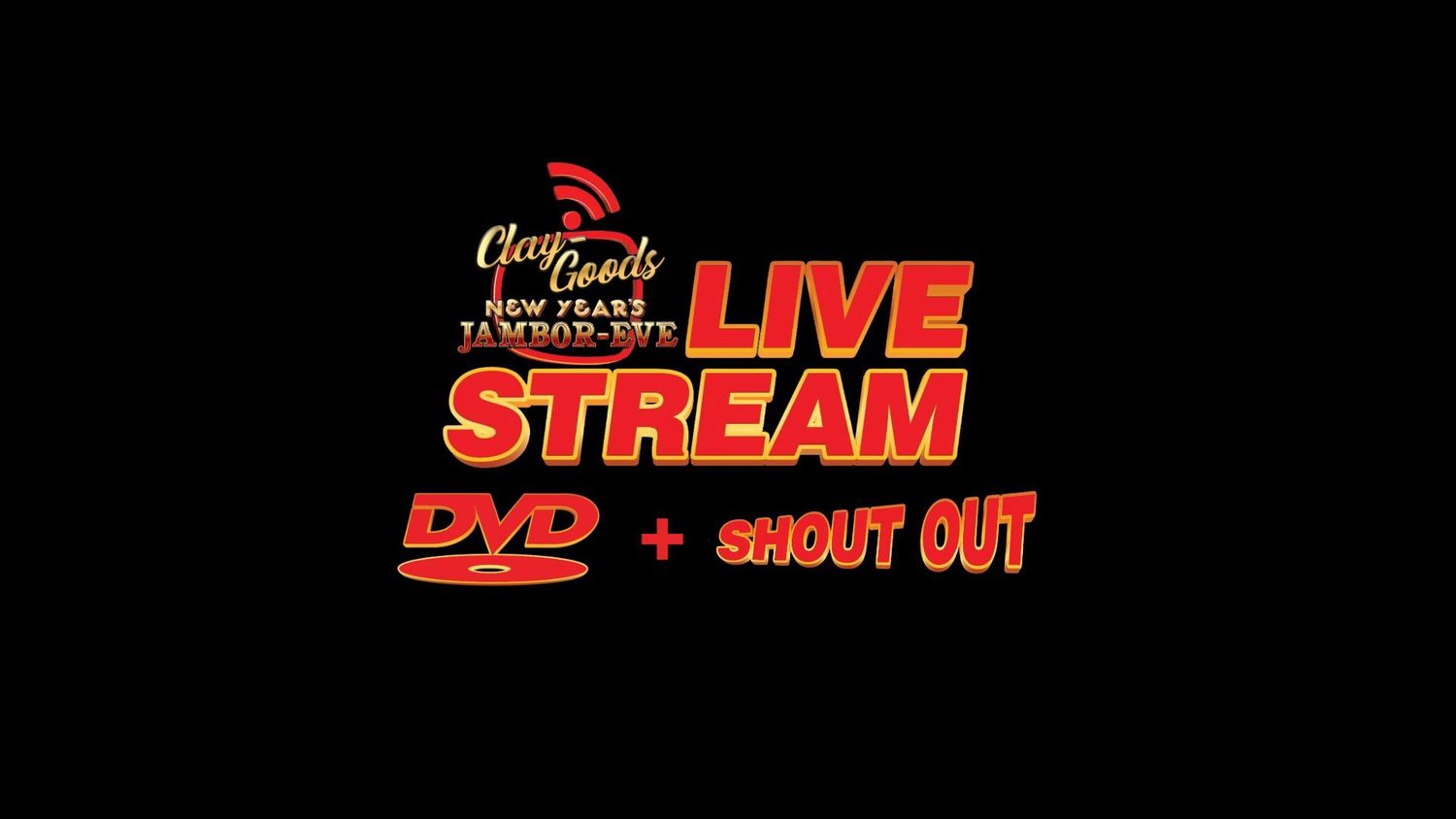 Clay Goods New Year’s Jambor Eve Livestream Ticket + DVD + Shout Out (Package 3) Clay Goods New Year’s Jambor Eve Livestream Ticket + DVD + Shout Out (Package 3)