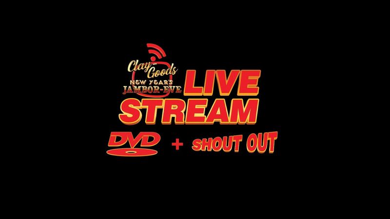 Clay Goods New Year’s Jambor Eve Livestream Ticket + DVD + Shout Out (Package 3)