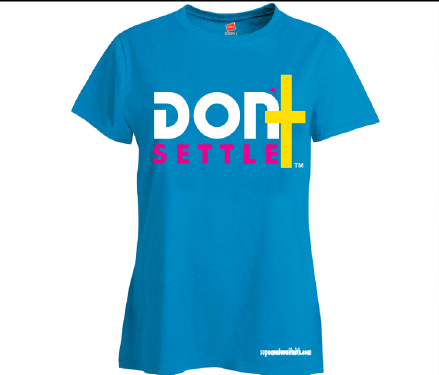 Don't Settle T-Shirt Blue - GROUP RATE ONLY