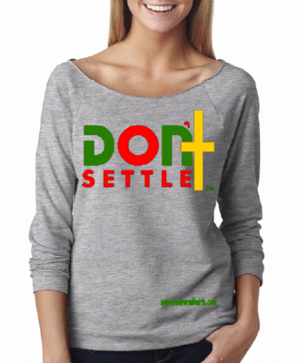 Don't Settle T-Shirt Gray Long Sleeve -These Shirts Can Be Worn Off The Shoulder