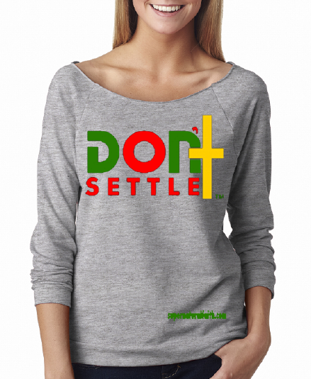 Don't Settle T-Shirt Gray Long Sleeve -These Shirts Can Be Worn Off The Shoulder Don't Settle T-Shirt Gray Long Sleeve -These Shirts Can Be Worn Off The Shoulder