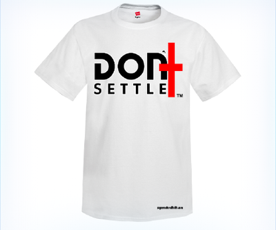 Don't Settle T-Shirt White - GROUP RATE ONLY