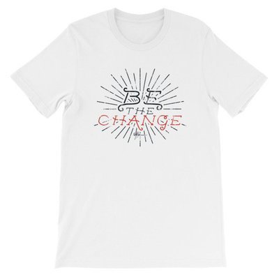 BE THE CHANGE BE THE CHANGE