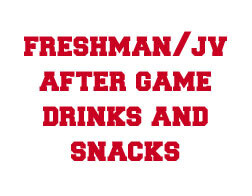 Sponsor Freshman or JV After Game Drinks Sponsor Freshman or JV After Game Drinks