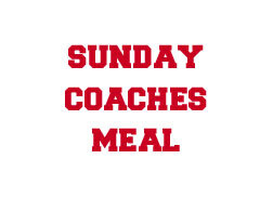 Sponsor Sunday Coaches Meal Sponsor Sunday Coaches Meal
