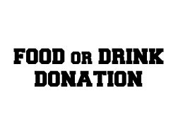 Food or Drink Donation increments of $10 Food or Drink Donation increments of $10