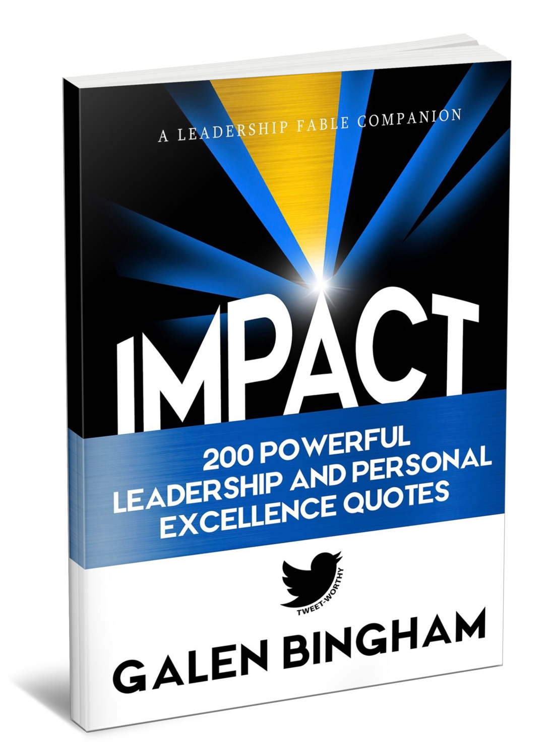 IMPACT: A Leadership Fable Companion: 200 Powerful Leadership and Personal Excellence Quotes