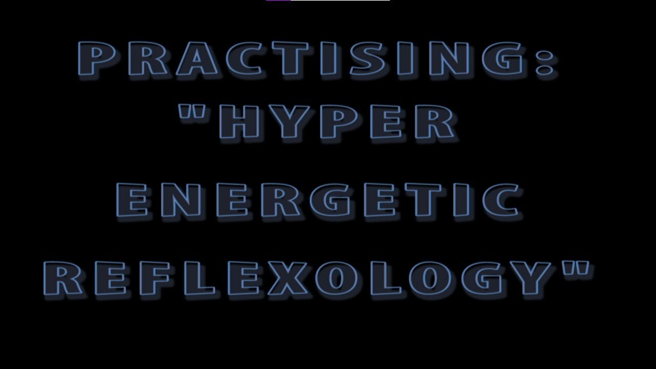 Practicing HyperEnergetic Reflexology - 1