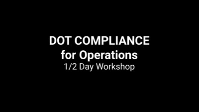 DOT COMPLIANCE for Operations 1/2 Day Workshop