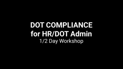 DOT COMPLIANCE for HR/DOT Admin 1/2 Day Workshop