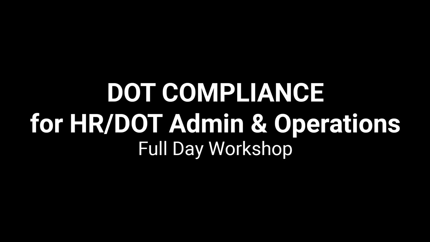 DOT COMPLIANCE for HR/DOT Admin & Operations Full Day