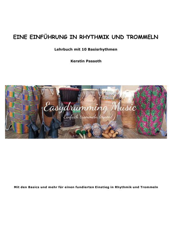 Eine Einführung in Rhythmik und Trommeln, Lehrbuch mit 10 Basisrhythmen von Kerstin Passoth