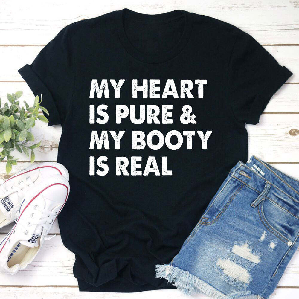 My Heart Is Pure & My Booty Is Real T-Shirt