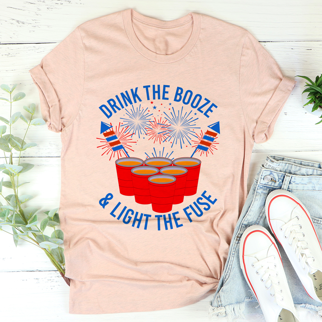 Drink The Booze & Light The Fuse T-Shirt