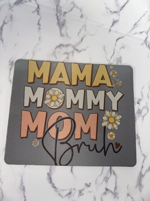 Mama, Mommy, Mom, Bruh Mouse Pad