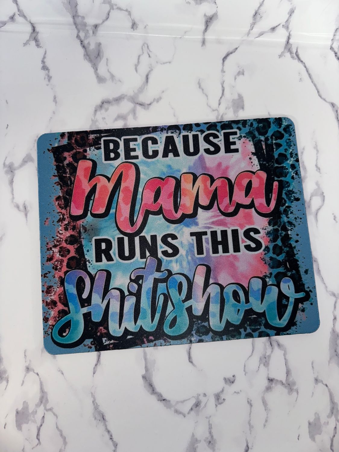 Because Mama runs this ShitShow Mouse Pad