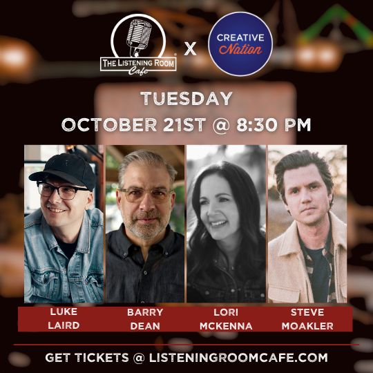 CREATIVE NATION TAKEOVER FEAT. LUKE LAIRD, BARRY DEAN, LORI MCKENNA, &amp; STEVE MOAKLER