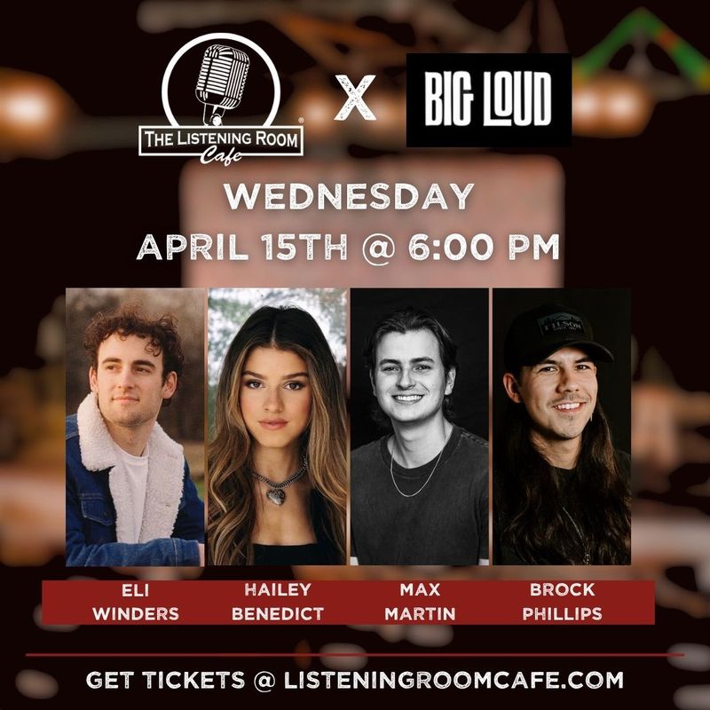 BIG LOUD PRESENTS: ELI WINDERS, HAILEY BENEDICT, MAX MARTIN, &amp; BROCK PHILLIPS