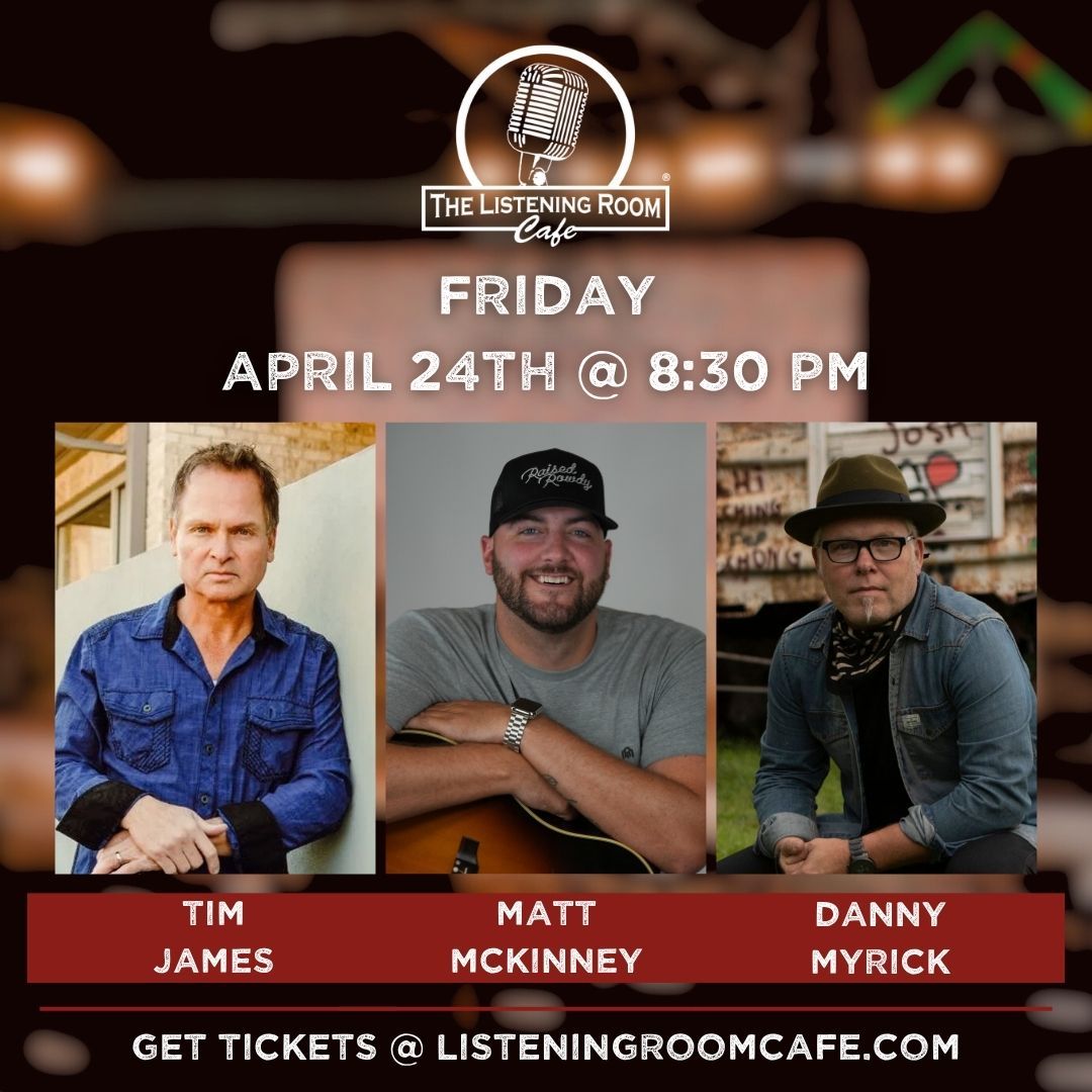 TIM JAMES, MATT MCKINNEY, &amp; DANNY MYRICK