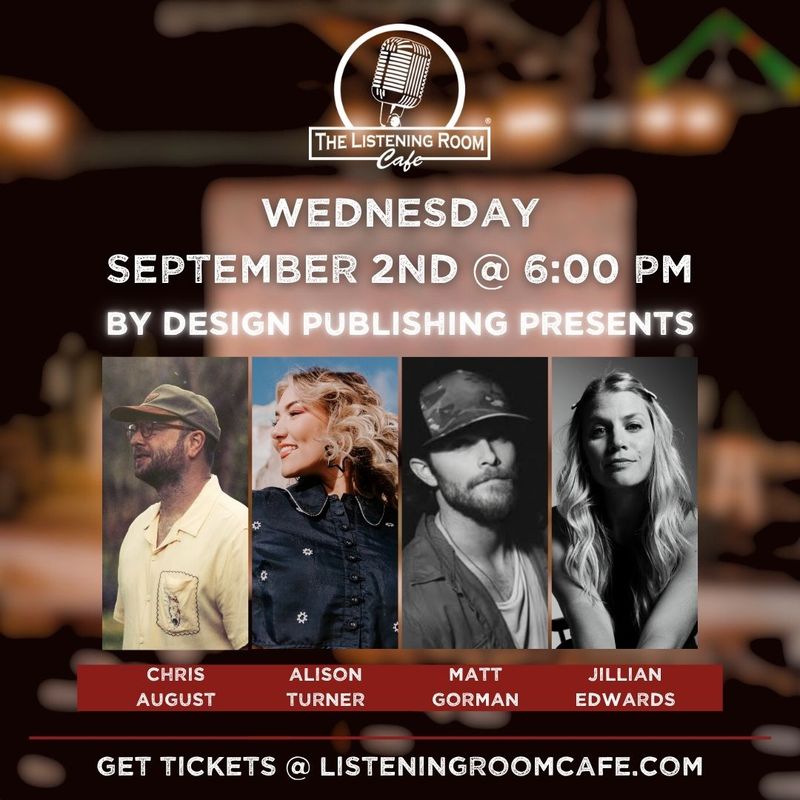 BY DESIGN MUSIC PRESENTS CHRIS AUGUST, ALISON TURNER, MATT GORMAN, &amp; JILLIAN EDWARDS