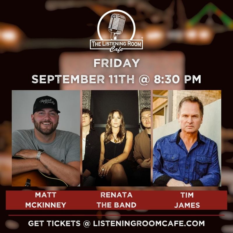 MATT MCKINNEY, RENATA THE BAND, &amp; TIM JAMES