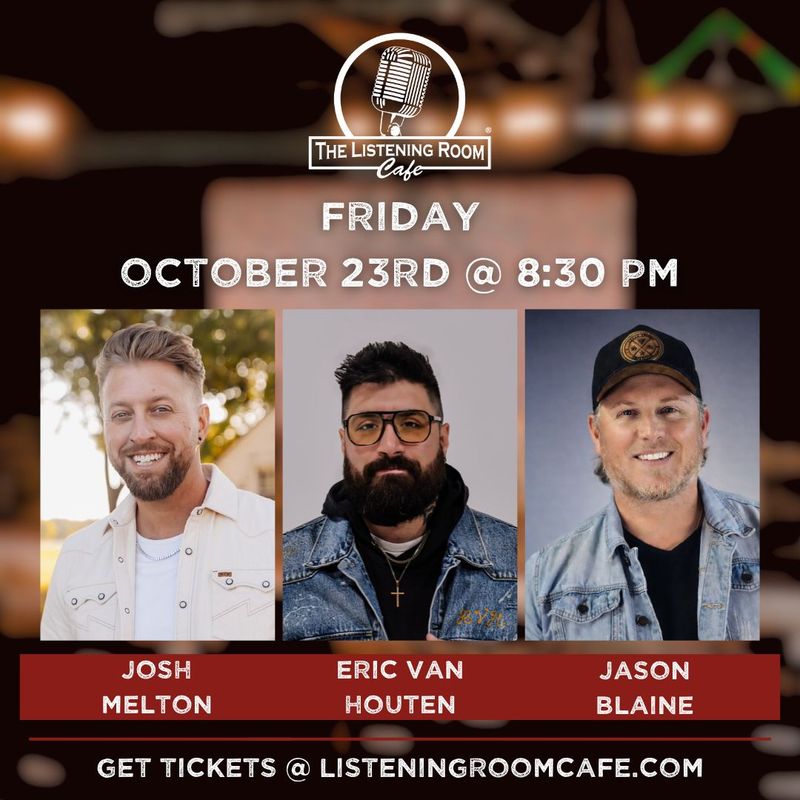 JOSH MELTON, ERIC VAN HOUTEN, &amp; JASON BLAINE
