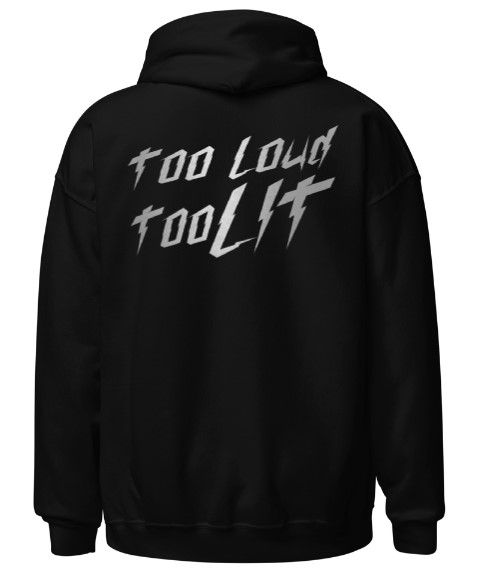 Too Loud, Too Lit Too Loud, Too Lit