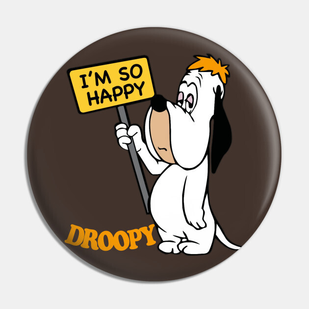 2 1/4"D Droopy Dog "I'm So Happy" Pinback Button