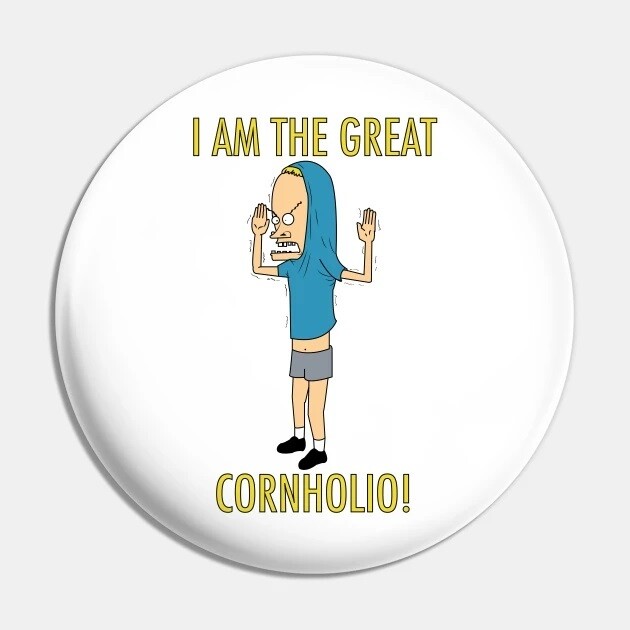 2 1/4&quot;D &quot;I Am The Great Cornholio!&quot; Pinback Button