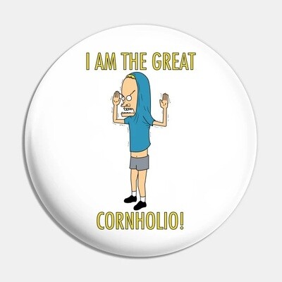 2 1/4"D "I Am The Great Cornholio!" Pinback Button