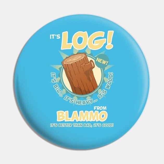 2 1/4&quot;D LOG! From BLAMMO Pinback Button