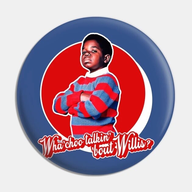 2 1/4&quot;D Diff&#39;rent Strokes (Wha&#39;choo Talkin&#39; &#39;Bout Willis?) Pinback Button