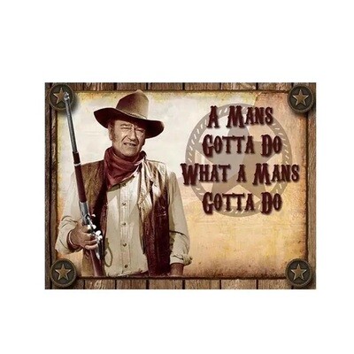 John Wayne "A Mans Gotta Do What A Mans Gotta Do" Metal Magnet
