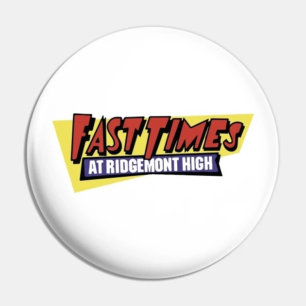 2 1/4"D  Fast Times at Ridgemont High Pinback Button