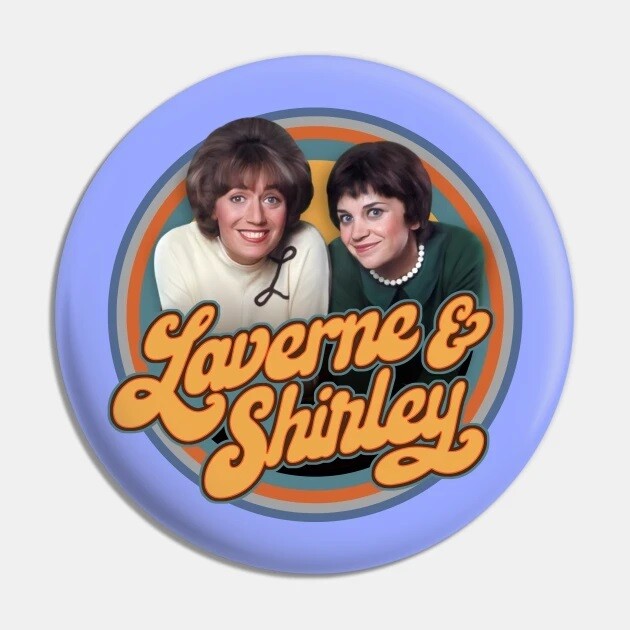 2 1/4"D Laverne & Shirley Pinback Button 2 1/4"D Laverne & Shirley Pinback Button