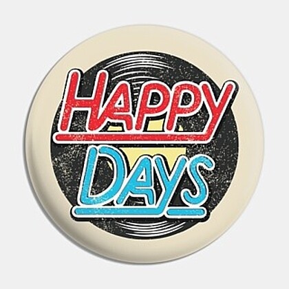 2 1/4"D Happy Days Pinback Button