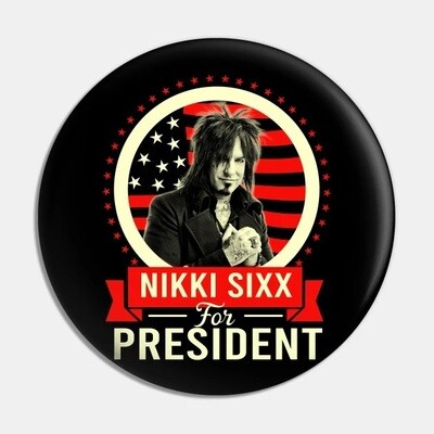 Nikki Sixx For President 2 1/4"D Pinback Button