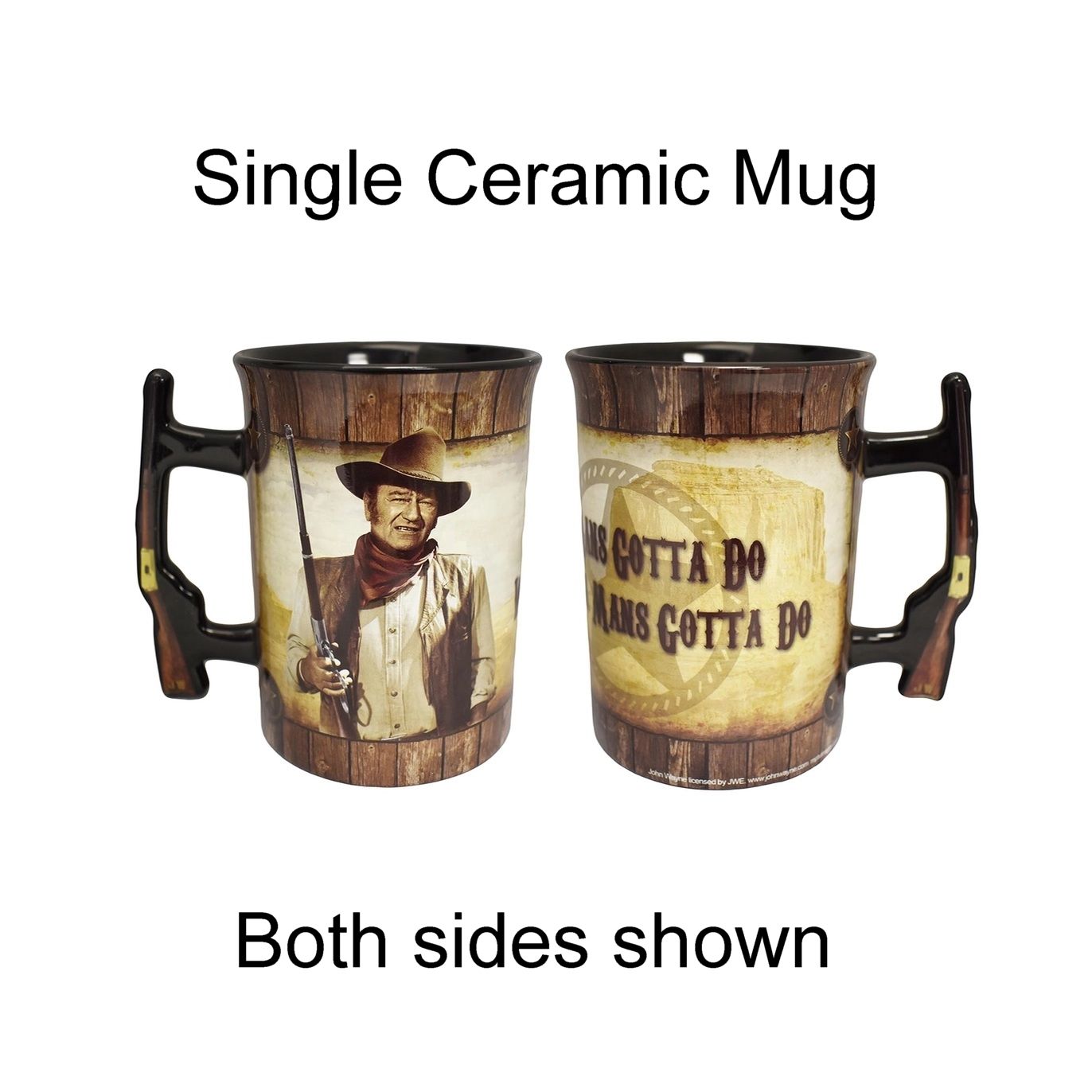John Wayne &quot;A Man&#39;s Gotta Do What a Man&#39;s Gotta Do&quot; 16 Ounce Ceramic Mug with Rifle Handle