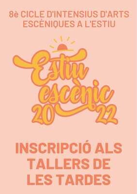 INSCRIPCIÓ ALS TALLERS DE LES TARDES - ESTIU ESCÈNIC 22