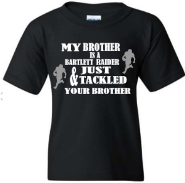 Youth T, My Bartlett Raider Brother Tackled Your Brother